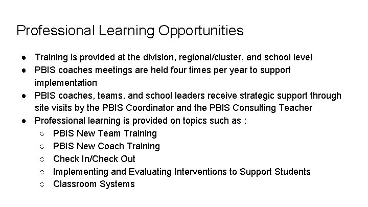 Professional Learning Opportunities ● Training is provided at the division, regional/cluster, and school level