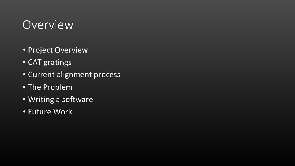 Overview • Project Overview • CAT gratings • Current alignment process • The Problem