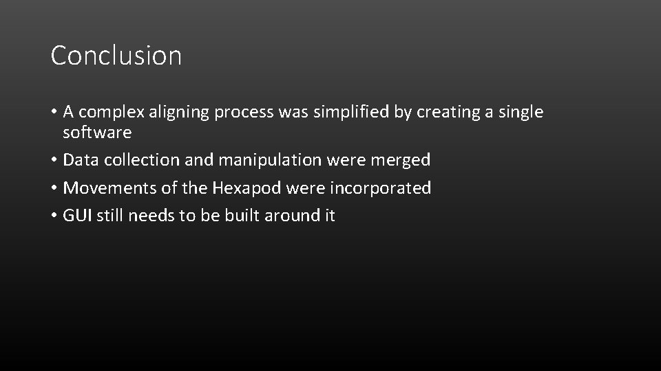 Conclusion • A complex aligning process was simplified by creating a single software •
