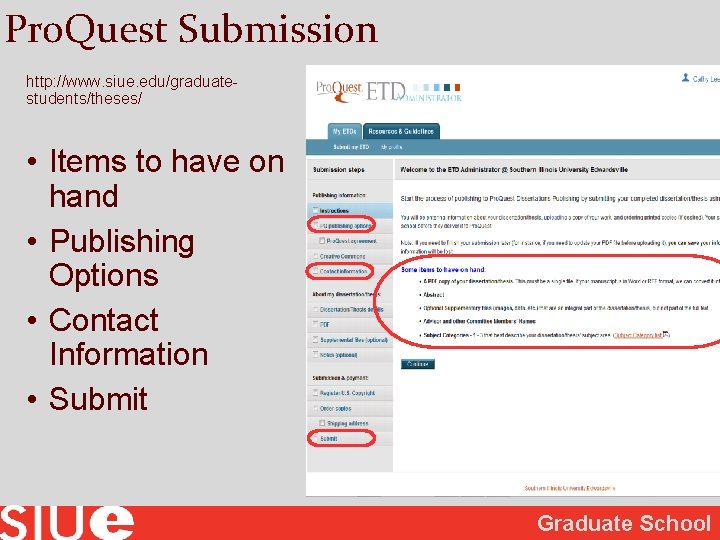 Pro. Quest Submission http: //www. siue. edu/graduatestudents/theses/ • Items to have on hand •