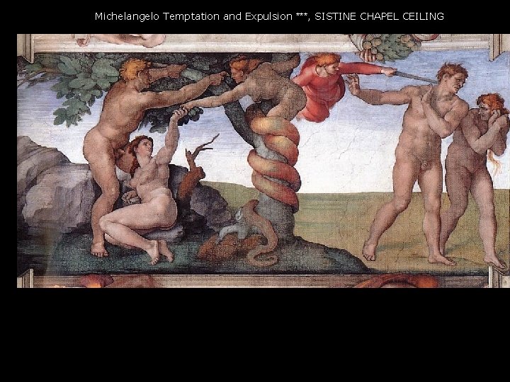 Michelangelo Temptation and Expulsion ***, SISTINE CHAPEL CEILING 