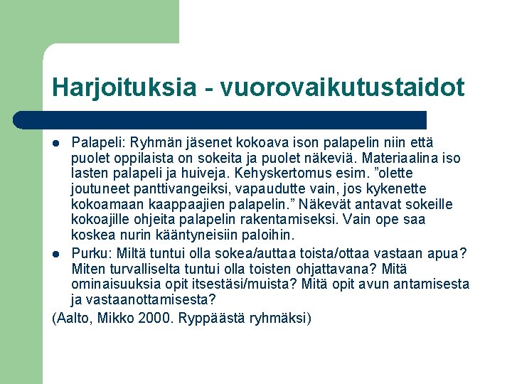 Harjoituksia - vuorovaikutustaidot Palapeli: Ryhmän jäsenet kokoava ison palapelin niin että puolet oppilaista on