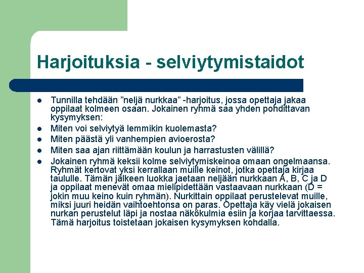 Harjoituksia - selviytymistaidot l l l Tunnilla tehdään ”neljä nurkkaa” -harjoitus, jossa opettaja jakaa