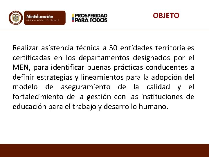 OBJETO Realizar asistencia técnica a 50 entidades territoriales certificadas en los departamentos designados por