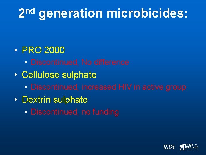2 nd generation microbicides: • PRO 2000 • Discontinued, No difference • Cellulose sulphate