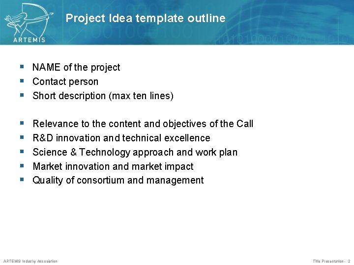 Project Idea template outline § NAME of the project § Contact person § Short