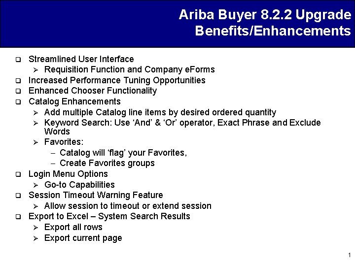 Ariba Buyer 8. 2. 2 Upgrade Benefits/Enhancements q q q q Streamlined User Interface
