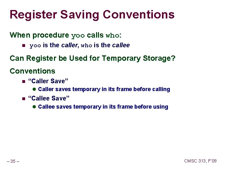Register Saving Conventions When procedure yoo calls who: n yoo is the caller, who Register Saving Conventions When procedure yoo calls who: n yoo is the caller, who