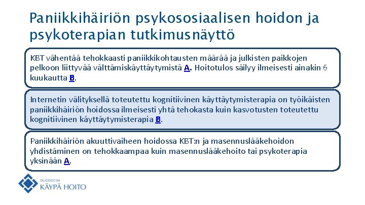 Paniikkihäiriön psykososiaalisen hoidon ja psykoterapian tutkimusnäyttö KBT vähentää tehokkaasti paniikkikohtausten määrää ja julkisten paikkojen
