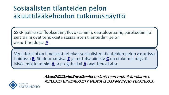 Sosiaalisten tilanteiden pelon akuuttilääkehoidon tutkimusnäyttö SSRI lääkkeistä fluoksetiini, fluvoksamiini, essitalopraami, paroksetiini ja sertraliini ovat