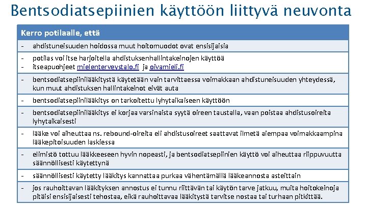 Bentsodiatsepiinien käyttöön liittyvä neuvonta Kerro potilaalle, että ahdistuneisuuden hoidossa muut hoitomuodot ovat ensisijaisia potilas