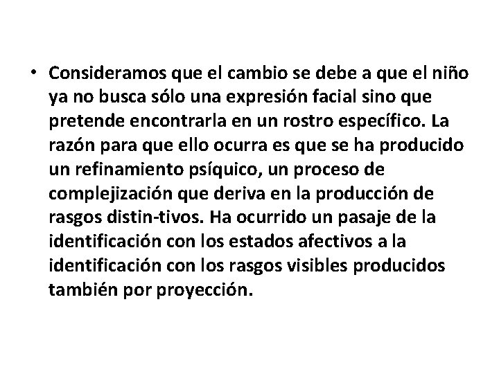  • Consideramos que el cambio se debe a que el niño ya no