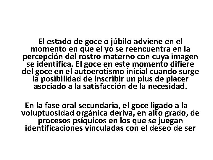 El estado de goce o júbilo adviene en el momento en que el yo