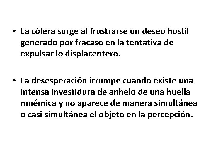  • La cólera surge al frustrarse un deseo hostil generado por fracaso en