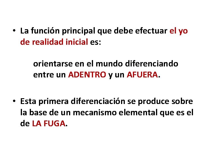  • La función principal que debe efectuar el yo de realidad inicial es: