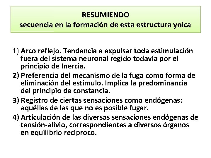 RESUMIENDO secuencia en la formación de esta estructura yoica 1) Arco reflejo. Tendencia a