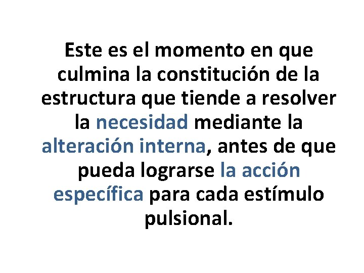 Este es el momento en que culmina la constitución de la estructura que tiende