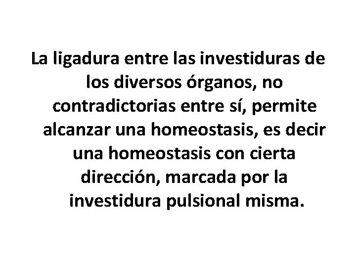 La ligadura entre las investiduras de los diversos órganos, no contradictorias entre sí, permite