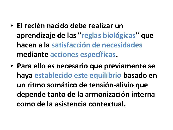  • El recién nacido debe realizar un aprendizaje de las "reglas biológicas" que