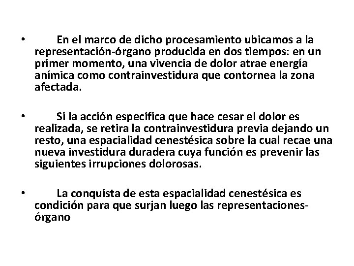  • En el marco de dicho procesamiento ubicamos a la representación órgano producida
