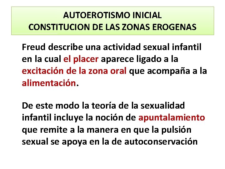 AUTOEROTISMO INICIAL CONSTITUCION DE LAS ZONAS EROGENAS Freud describe una actividad sexual infantil en
