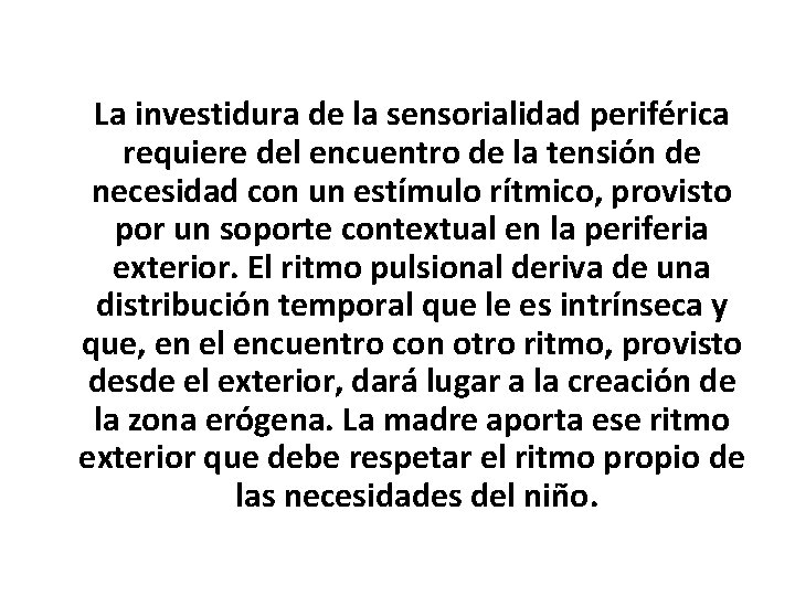 La investidura de la sensorialidad periférica requiere del encuentro de la tensión de necesidad