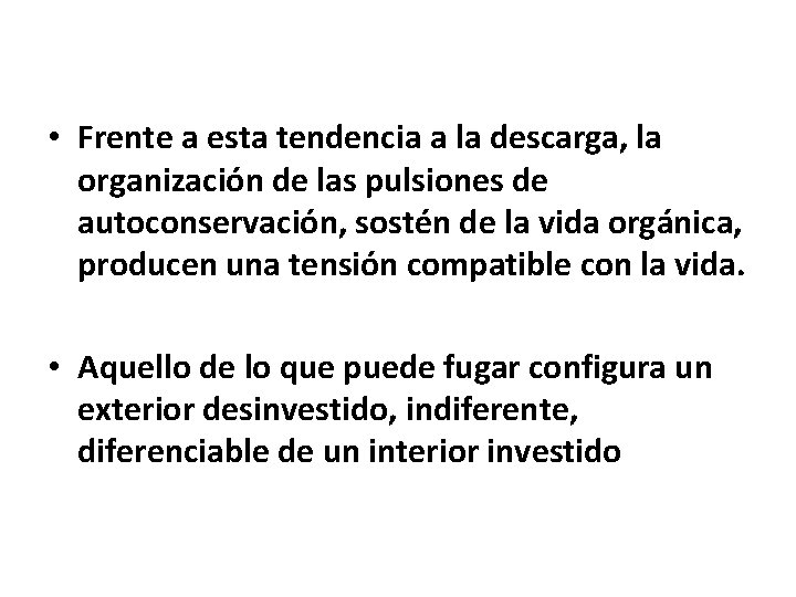  • Frente a esta tendencia a la descarga, la organización de las pulsiones