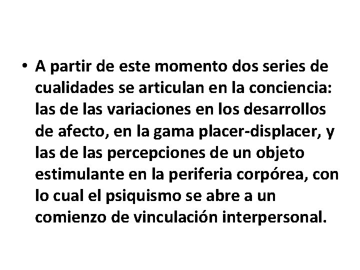  • A partir de este momento dos series de cualidades se articulan en