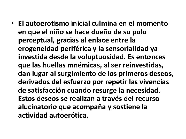  • El autoerotismo inicial culmina en el momento en que el niño se