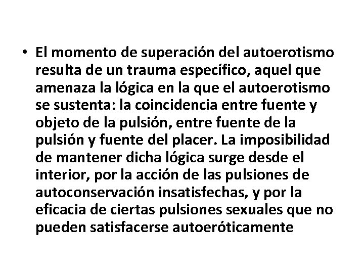  • El momento de superación del autoerotismo resulta de un trauma específico, aquel