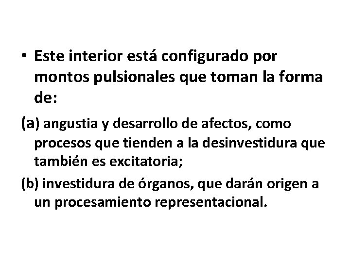  • Este interior está configurado por montos pulsionales que toman la forma de:
