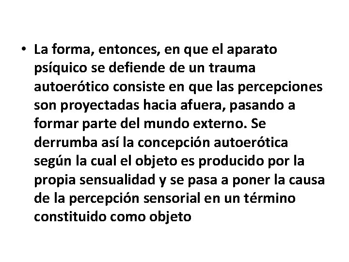  • La forma, entonces, en que el aparato psíquico se defiende de un