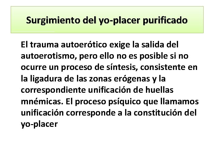Surgimiento del yo placer purificado El trauma autoerótico exige la salida del autoerotismo, pero