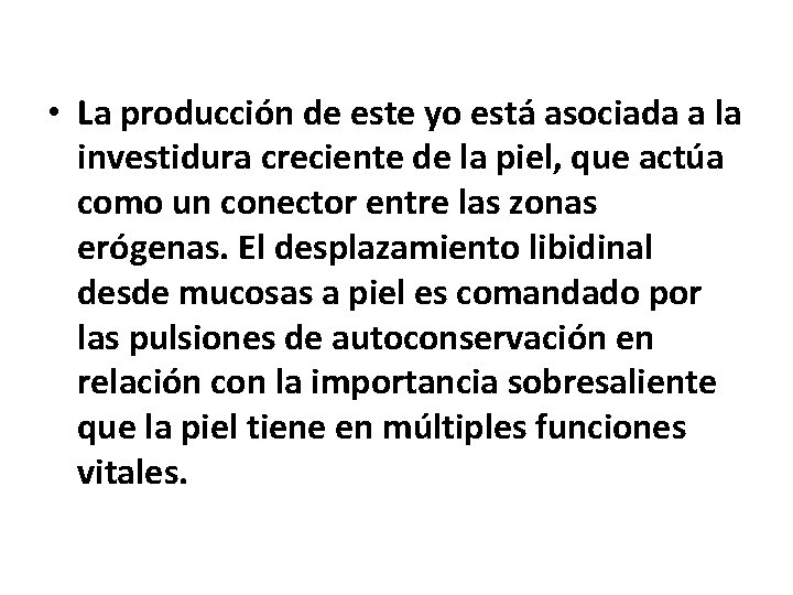  • La producción de este yo está asociada a la investidura creciente de
