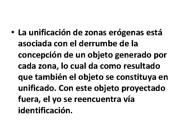  • La unificación de zonas erógenas está asociada con el derrumbe de la