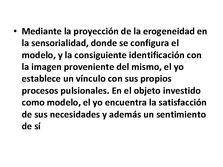  • Mediante la proyección de la erogeneidad en la sensorialidad, donde se configura
