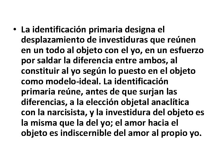 • La identificación primaria designa el desplazamiento de investiduras que reúnen en un