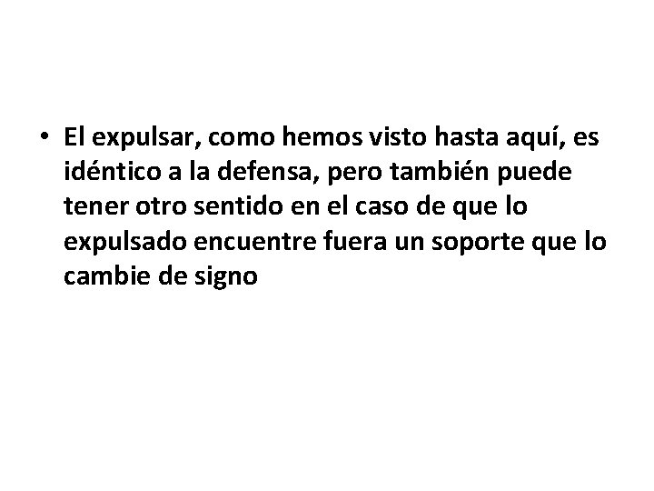  • El expulsar, como hemos visto hasta aquí, es idéntico a la defensa,