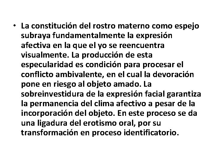  • La constitución del rostro materno como espejo subraya fundamentalmente la expresión afectiva