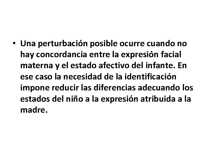  • Una perturbación posible ocurre cuando no hay concordancia entre la expresión facial