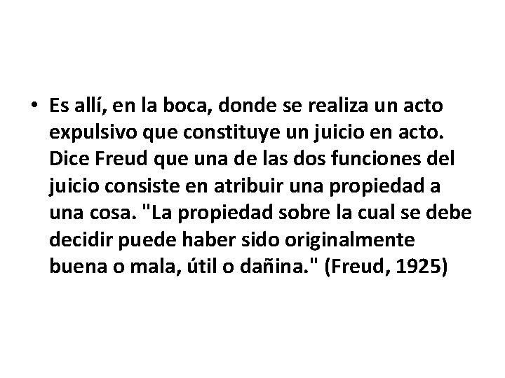  • Es allí, en la boca, donde se realiza un acto expulsivo que