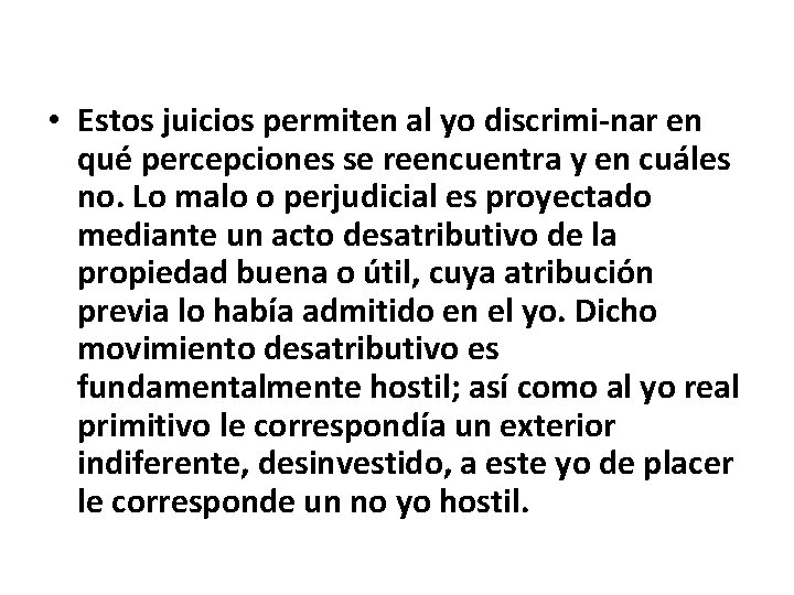  • Estos juicios permiten al yo discrimi nar en qué percepciones se reencuentra