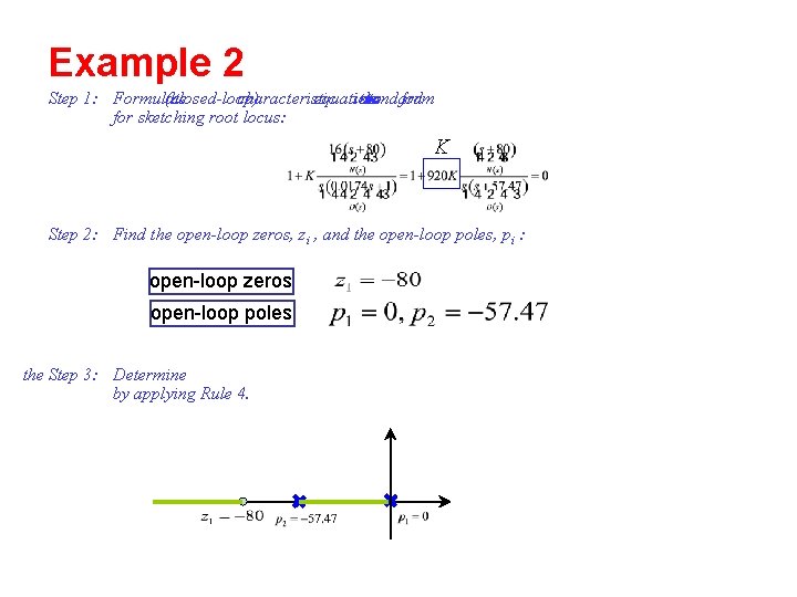 Example 2 Step 1: Formulate (closed-loop) the characteristic equation into standard the form for
