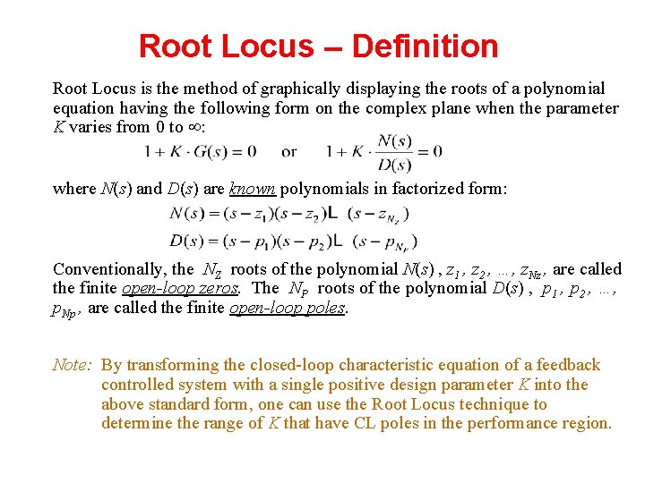 Root Locus – Definition Root Locus is the method of graphically displaying the roots