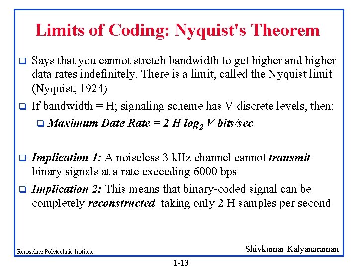 Limits of Coding: Nyquist's Theorem q q Says that you cannot stretch bandwidth to