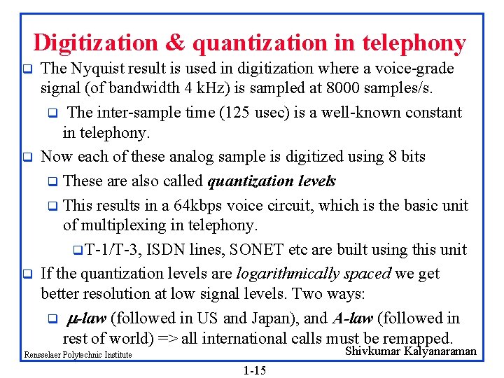 Digitization & quantization in telephony q q q The Nyquist result is used in