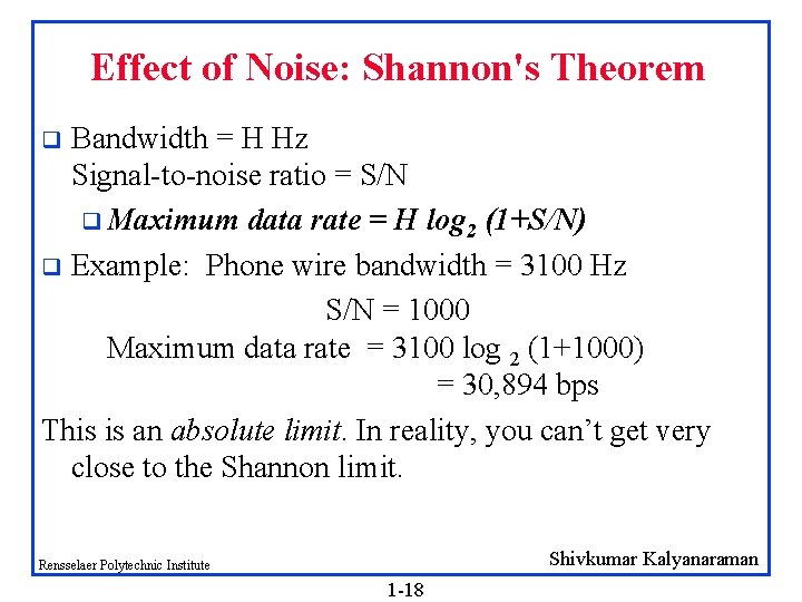Effect of Noise: Shannon's Theorem Bandwidth = H Hz Signal-to-noise ratio = S/N q