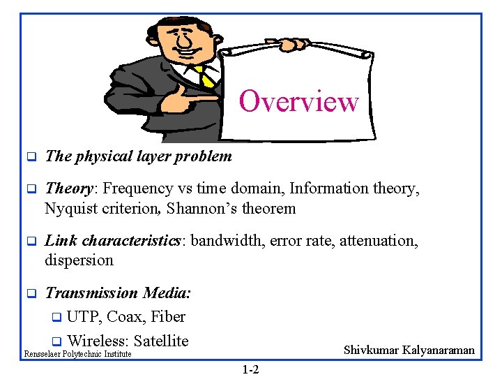 Overview q The physical layer problem q Theory: Frequency vs time domain, Information theory,