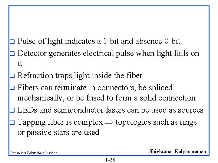 Pulse of light indicates a 1 -bit and absence 0 -bit q Detector generates