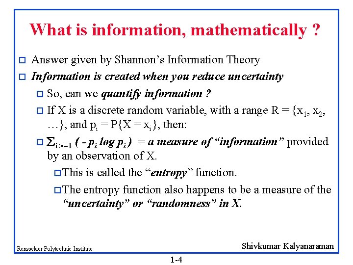 What is information, mathematically ? o o Answer given by Shannon’s Information Theory Information